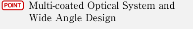 Multi-coated Optical System and Wide Angle Design