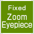 Fixed Zoom Eyepiece