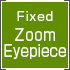 Fixed Zoom Eyepiece